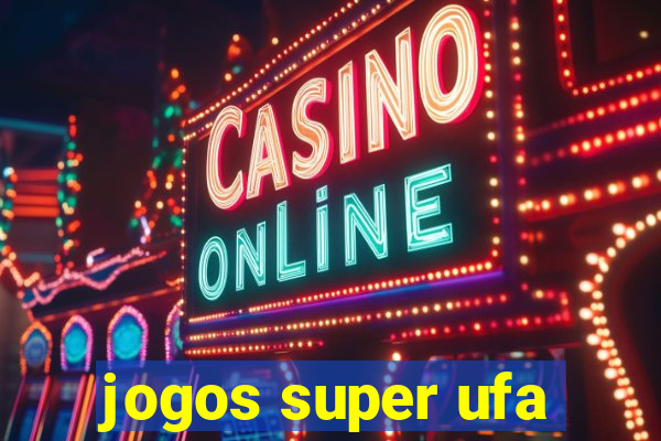 jogos super ufa