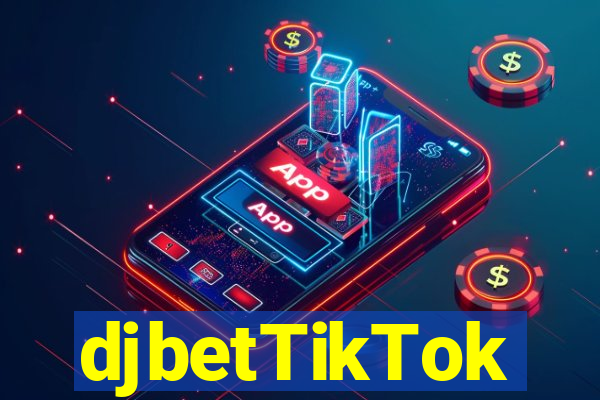 djbetTikTok