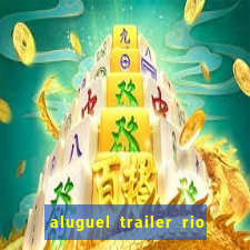 aluguel trailer rio grande do sul