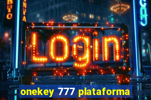 onekey 777 plataforma