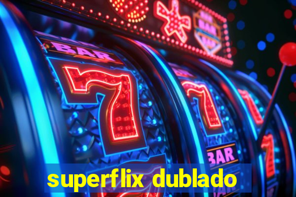 superflix dublado