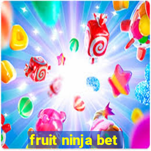 fruit ninja bet