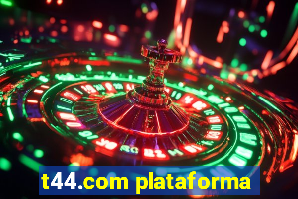 t44.com plataforma