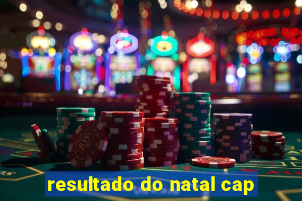 resultado do natal cap