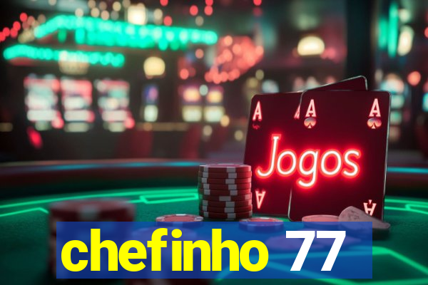 chefinho 77