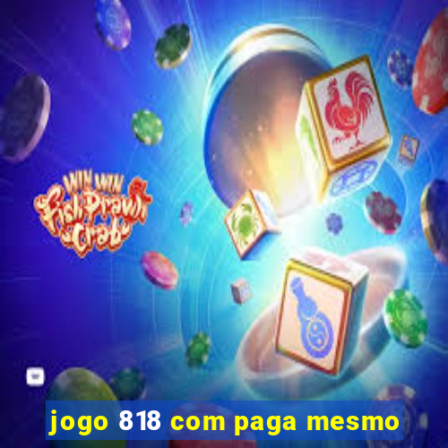 jogo 818 com paga mesmo