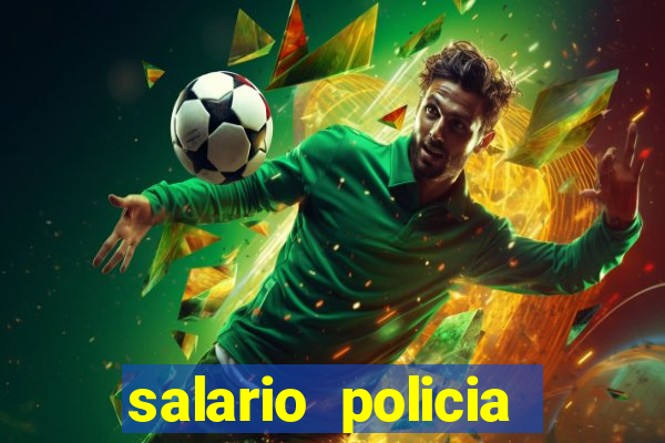 salario policia civil ba