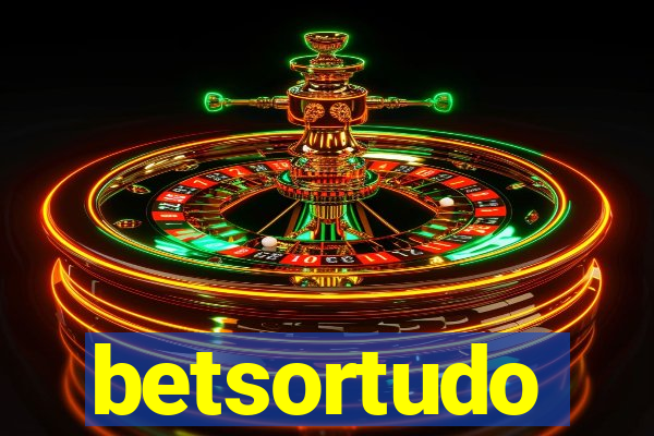 betsortudo