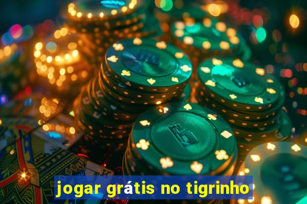 jogar grátis no tigrinho