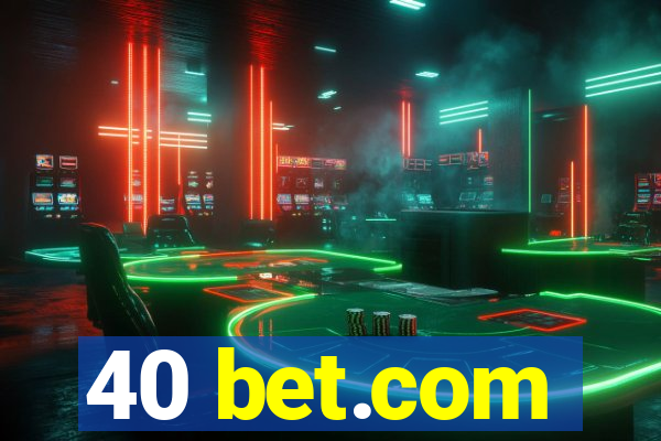 40 bet.com