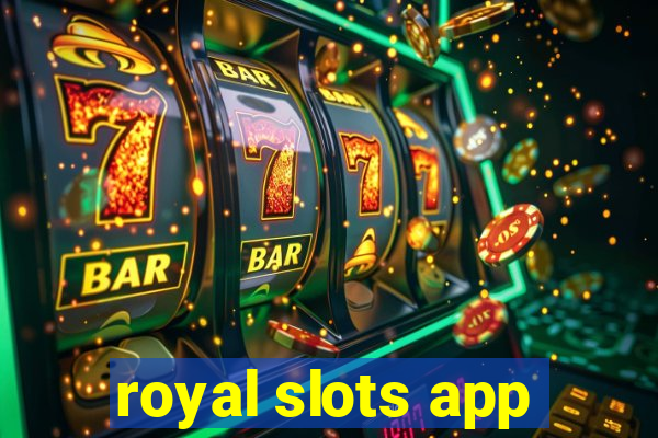 royal slots app