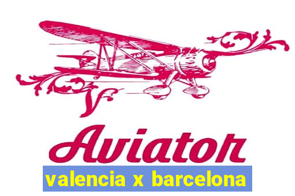 valencia x barcelona