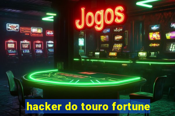 hacker do touro fortune