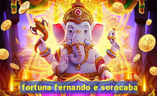 fortuna fernando e sorocaba