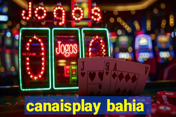 canaisplay bahia