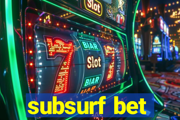 subsurf bet