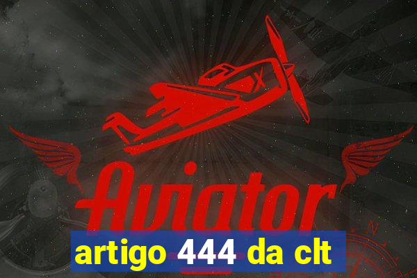 artigo 444 da clt