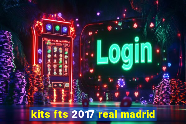 kits fts 2017 real madrid