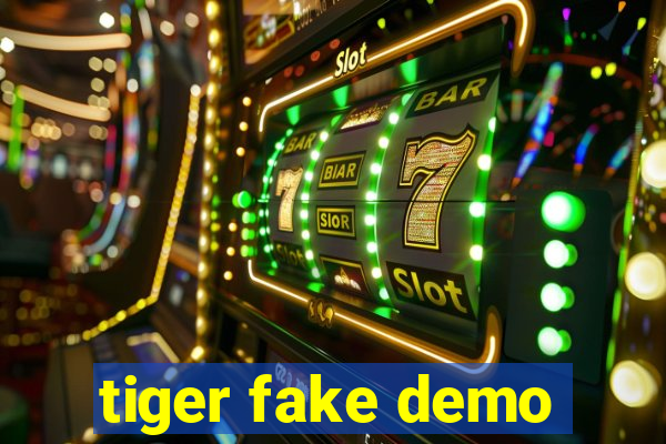 tiger fake demo