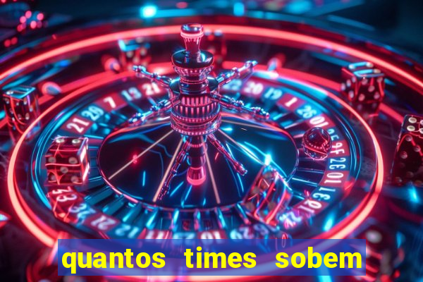 quantos times sobem para série a