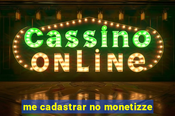 me cadastrar no monetizze