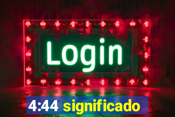 4:44 significado