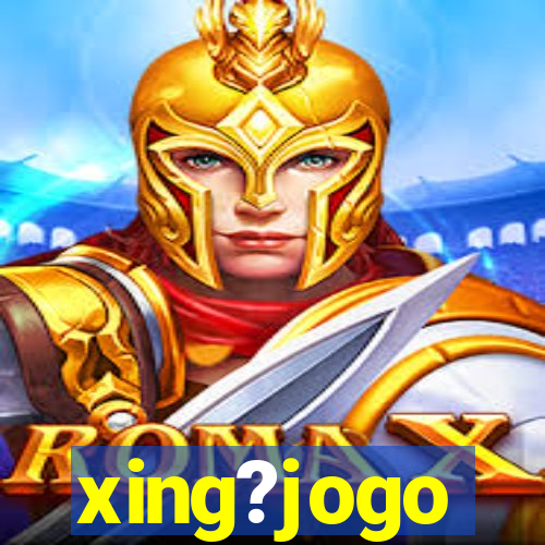 xing?jogo