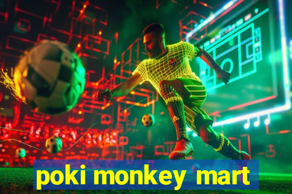 poki monkey mart