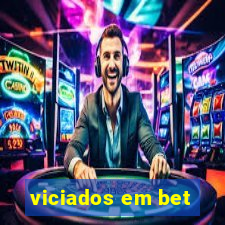 viciados em bet