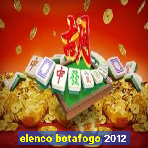 elenco botafogo 2012