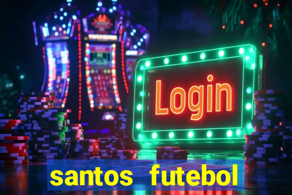 santos futebol clube peneiras