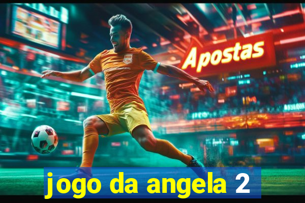 jogo da angela 2