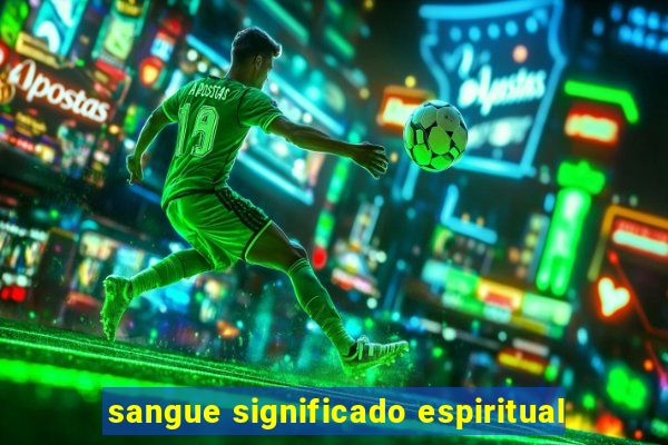 sangue significado espiritual