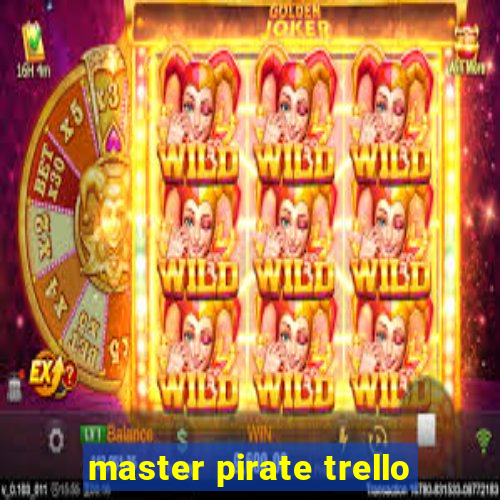 master pirate trello