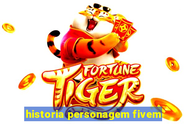 historia personagem fivem