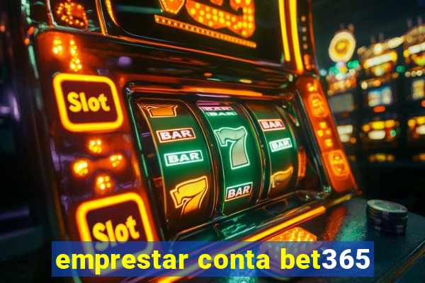 emprestar conta bet365