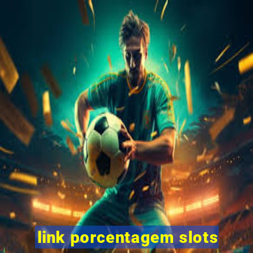 link porcentagem slots