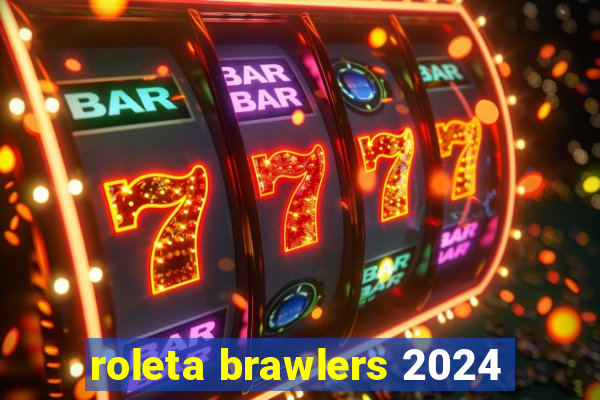 roleta brawlers 2024