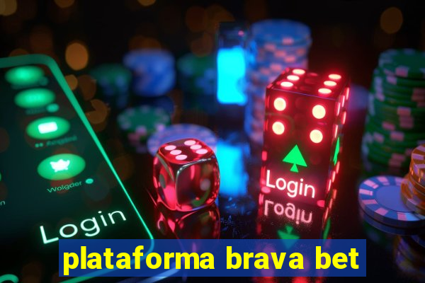 plataforma brava bet