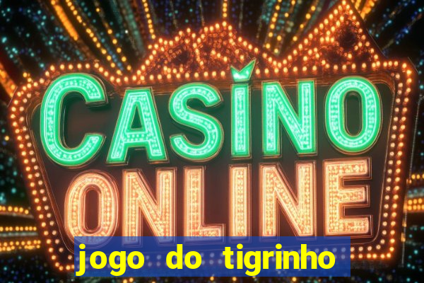 jogo do tigrinho deposito minimo 5 reais