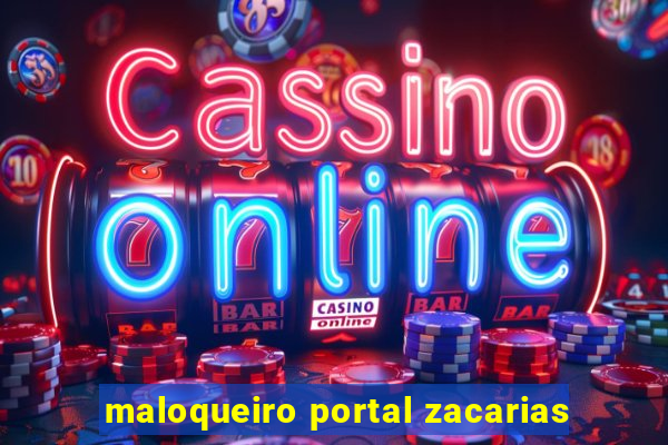 maloqueiro portal zacarias