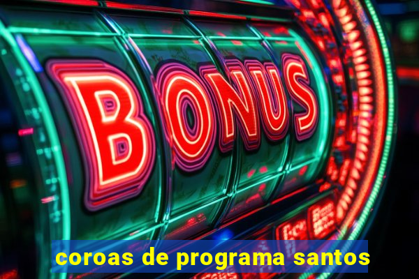 coroas de programa santos