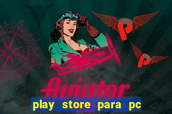 play store para pc windows 7