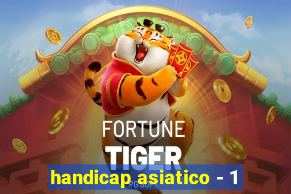 handicap asiatico - 1