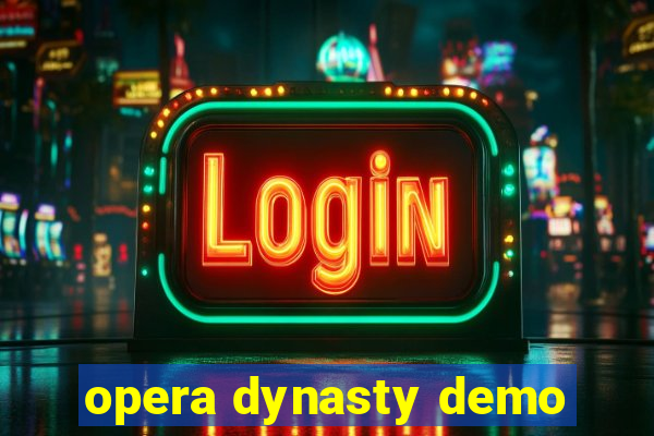 opera dynasty demo