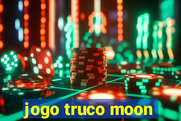 jogo truco moon