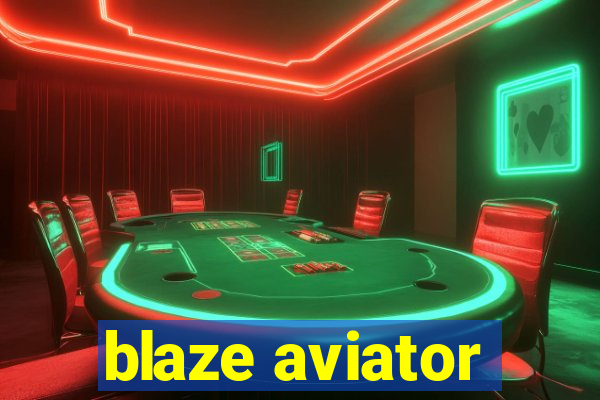 blaze aviator