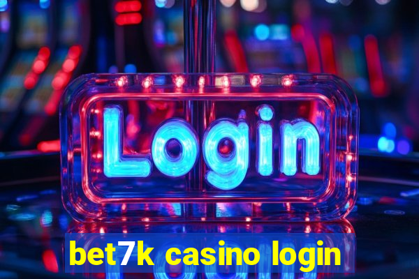 bet7k casino login