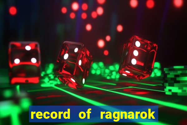 record of ragnarok 3 temporada dublado