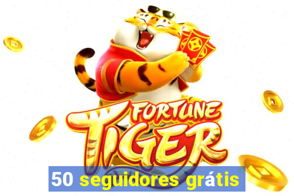 50 seguidores grátis